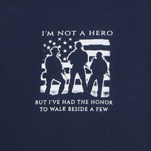 Load image into Gallery viewer, I&#39;m Not A Hero But I&#39;Ve Had The Honor To Walk Beside A Few T-Shirt (Navy)